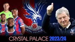 Nhận định Crystal Palace Ngoại hạng Anh mùa giải mới 2023/24: Nằm trong top 10 là thành công