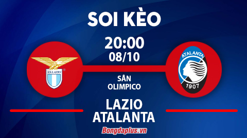 Soi kèo hot hôm nay 8/10: Atalanta từ hòa tới thắng trận Lazio vs Atalanta; Monza đè góc hiệp 1 trận Monza vs Salernitana