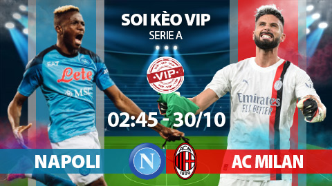 Soi kèo VIP 29/10: Napoli vs AC Milan