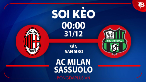 Soi kèo hot hôm nay 30/12: Mưa gôn trận AC Milan vs Sassuolo; Khách thắng góc chấp trận Juventus vs Roma