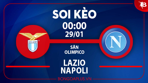 Soi kèo hot hôm nay 28/1: Lazio thắng kèo châu Á trận Lazio vs Napoli; Chủ nhà đè góc trận Celta Vigo vs Girona