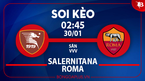 Soi kèo hot hôm nay 29/1: Tài góc hiệp 1 trận Salernitana vs Roma; Khách thắng kèo châu Á trận Estrela Amadora vs Benfica