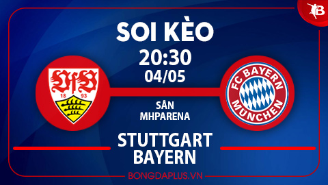 Soi kèo hot hôm nay 4/5: Xỉu góc hiệp 1 trận Stuttgart vs Bayern; Khách thắng kèo châu Á trận Sociedad vs Las Palmas